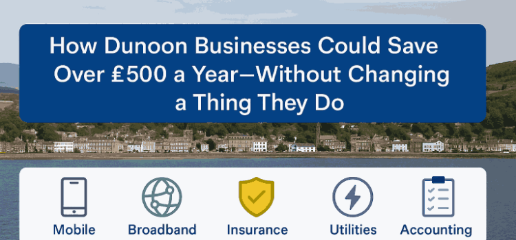 How Dunoon Businesses Could Save Over £500 a Year—Without Changing a Thing They Do